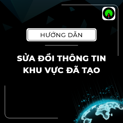 Hướng Dẫn Sửa Đổi Thông Tin Khu Vực Đã Tạo - Điện Thoại | QLDN